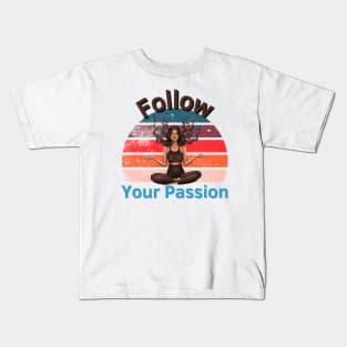 Follow Your Passion Kids T-Shirt